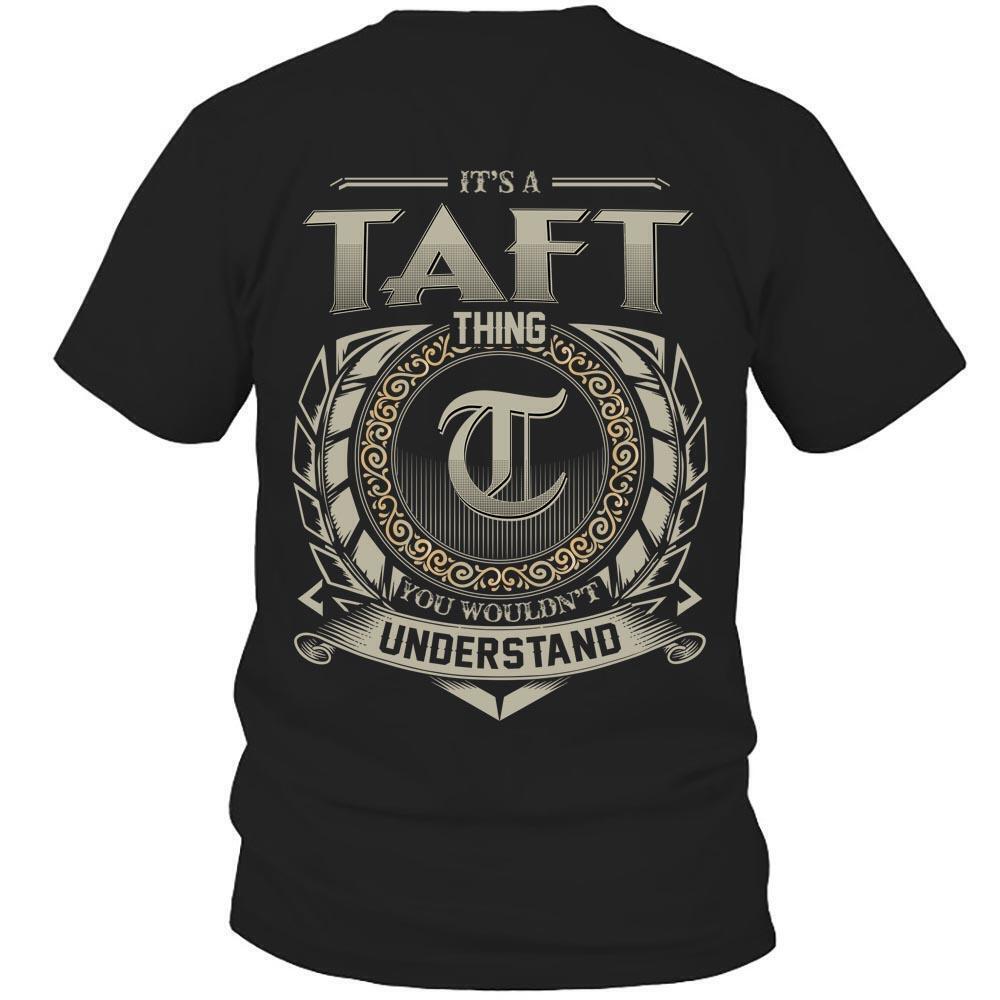 Its Taft Thing You Wouldnt Understand D8 T Shirt